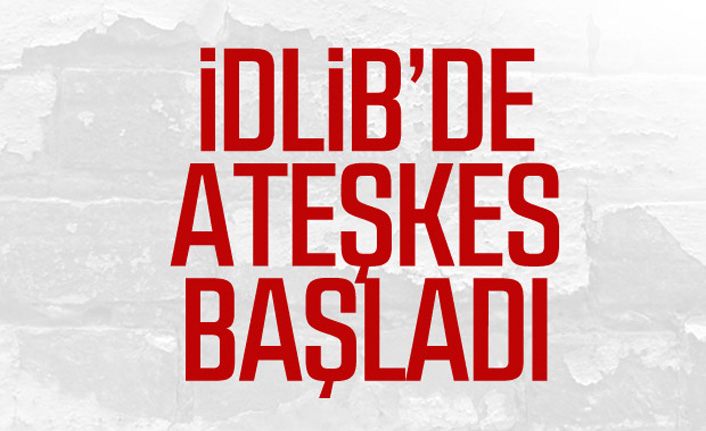 İdlib'deki ateşkes devreye girdi