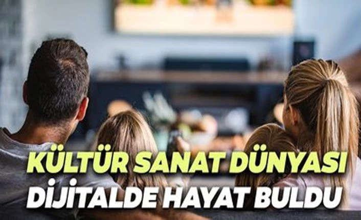 Koronavirüs sebebiyle kültür sanat dünyası dijitalde hayat buldu