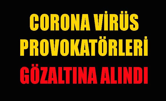 Muş’ta korona virüs provokatörü 2 kişi gözaltına alındı