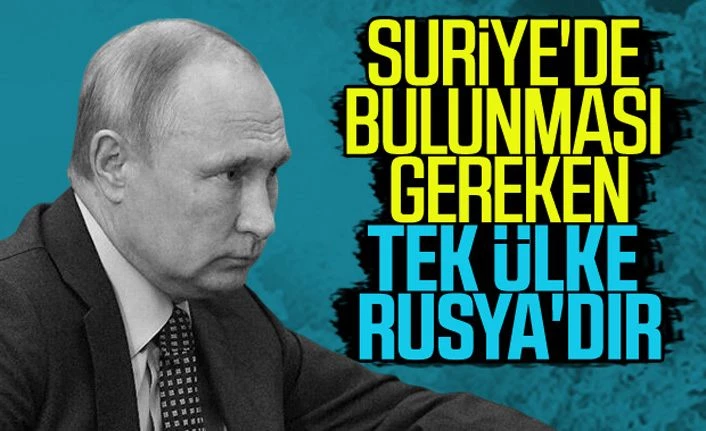 Rusya: Suriye'de hukuka uygun bulunan tek ülke biziz