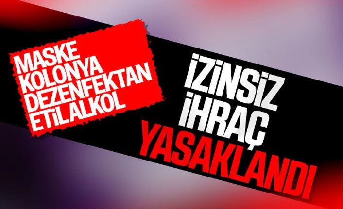 Ticaret Bakanlığı açıkladı: Dezenfektan, kolonya ve etil alkol ihracı kayda bağlandı