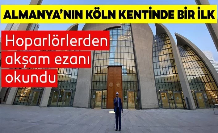 Almanya'nın Köln kentinde ilk kez hoparlörden akşam ezanı okundu