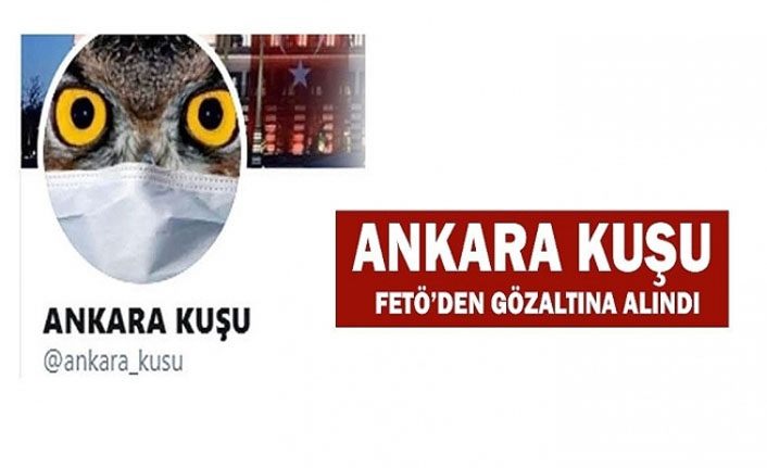 Ankara Kuşu FETÖ'den gözaltına alındı