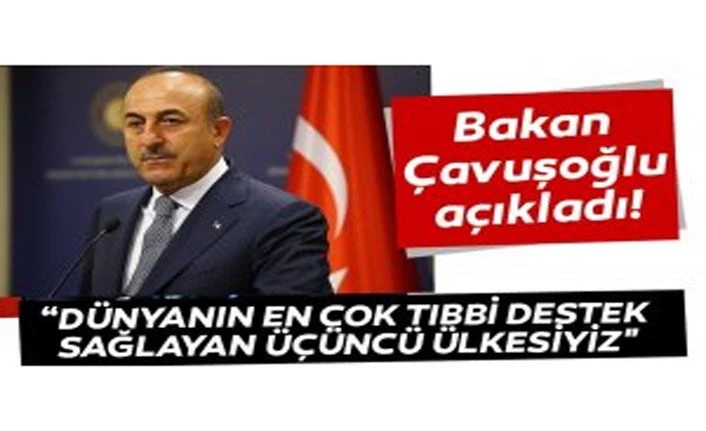 Bakan Çavuşoğlu: Kovid-19'la mücadelede dünyanın en çok tıbbi destek sağlayan üçüncü ülkesiyiz