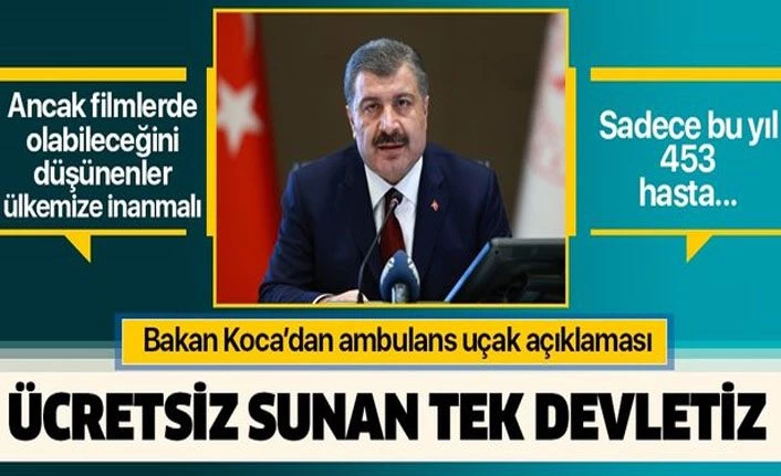 Bakan Koca: Bu yıl 453 hasta hava, 211 hasta uçak ambulansla taşınmıştır