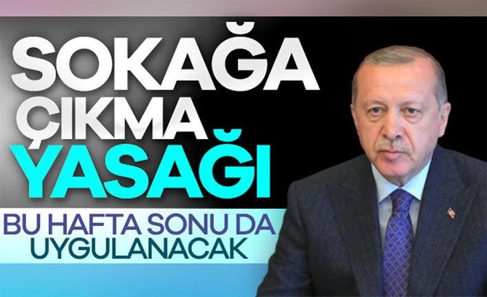 Cumhurbaşkanı Erdoğan: 17-19 Nisan'da sokağa çıkma yasağı uygulanacak