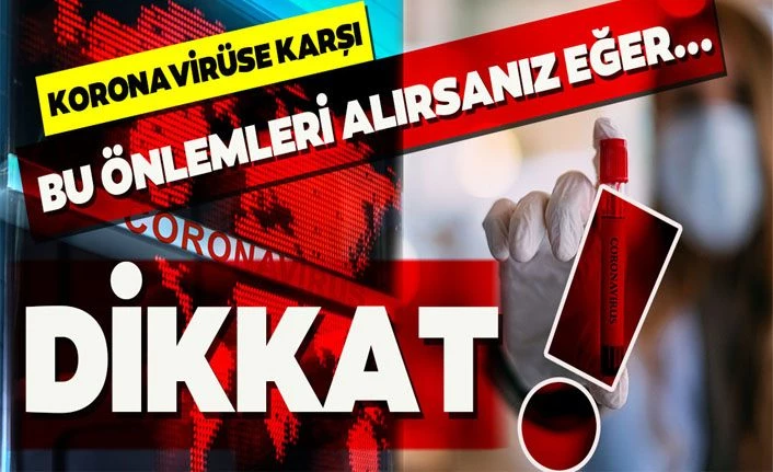 Korona virüste dikkat edilmesi gerekenler