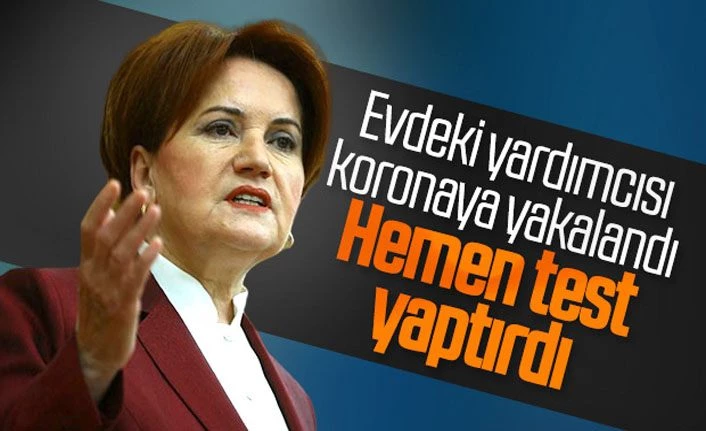 Koronavirüs Meral Akşener'in kapısını çaldı