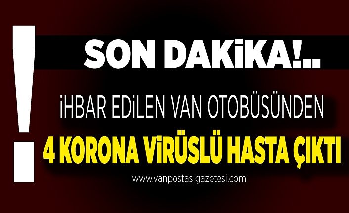 Son Dakika!.. İhbar edilen Van otobüsünden 4 korona virüslü hasta çıktı
