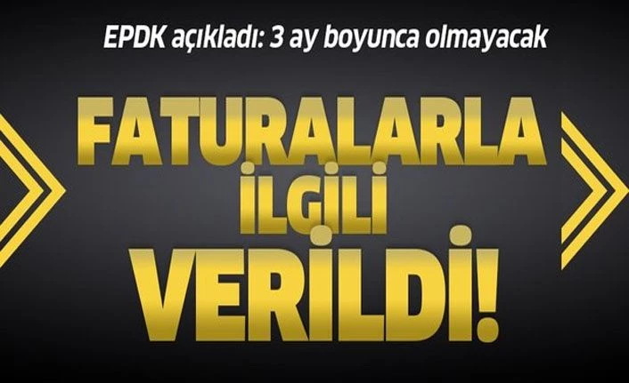 SON DAKİKA! EPDK’dan elektrik ve doğalgaz faturası kararı