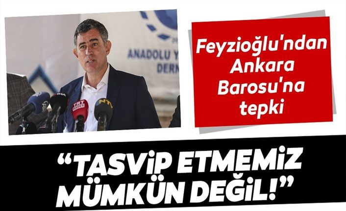 TBB Başkanı Feyzioğlu: Ankara Barosunun açıklamasını tasvip etmemiz mümkün değil