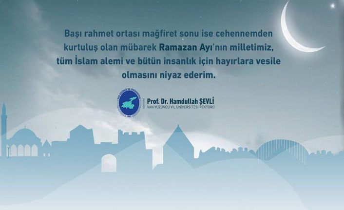 Van YYÜ Rektörü Şevli’den Ramazan Ayı mesajı 