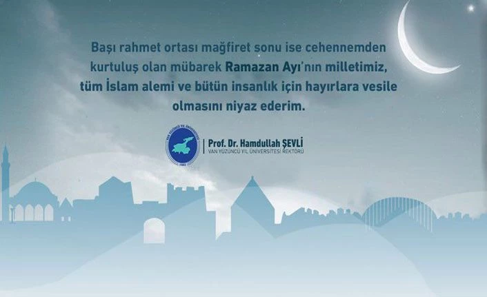 Van YYÜ Rektörü Şevli’den Ramazan Ayı mesajı 