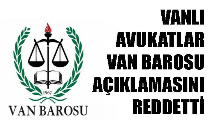 Vanlı Avukatlar Van Barosu açıklamasını reddetti