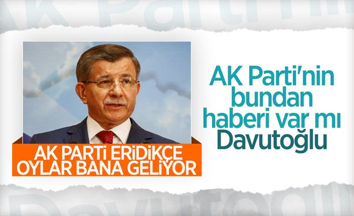 Ahmet Davutoğlu iddialı açıklamalarda bulundu