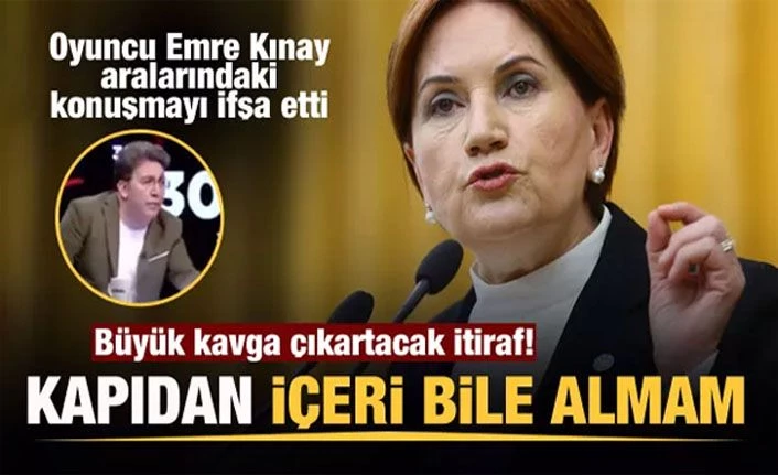 Büyük kavga çıkartacak itiraf! Emre Kınay, Akşener'le aralarındaki konuşmayı ifşa etti