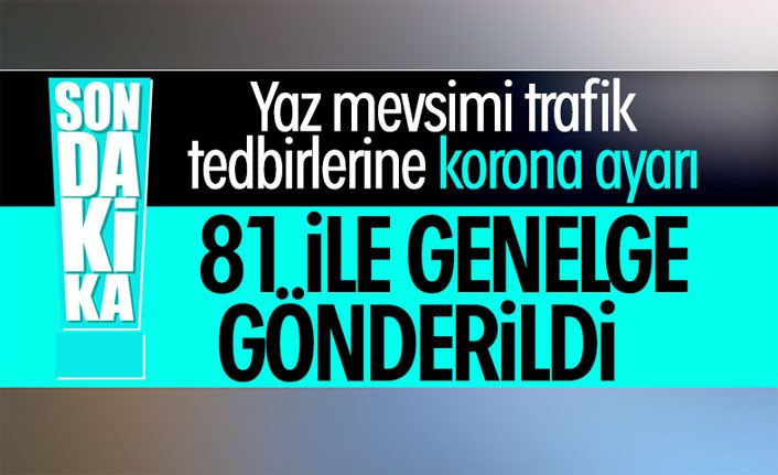 İçişleri Bakanlığı'ndan 'trafik tedbirleri' genelgesi