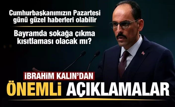 Ramazan Bayramı'nda sokağa çıkma kısıtlaması olacak mı? Kalın'dan açıklama!