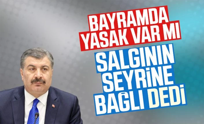 Ramazan Bayramı'nda sokağa çıkma yasağı var mı? Bakan Fahrettin Koca ne dedi?