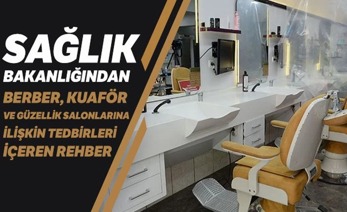 Sağlık Bakanlığından berber, kuaför ve güzellik salonlarına ilişkin tedbirleri içeren rehber