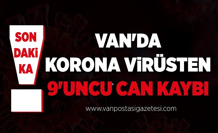 Son dakika!.. Van'da korona virüsten 9'uncu can kaybı