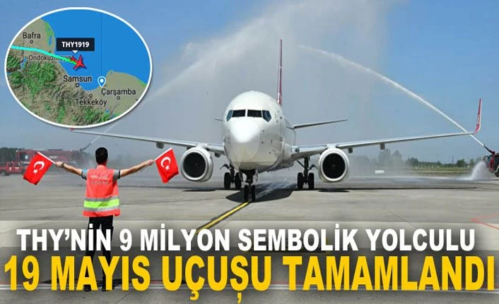 THY'nin 9 milyon sembolik yolculu 19 Mayıs özel uçuşu Samsun'da tamamlandı