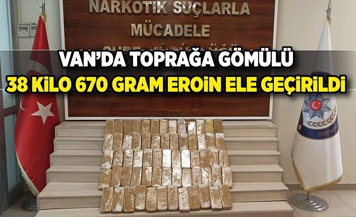Van’da toprağa gömülü 38 kilo 670 gram eroin ele geçirildi