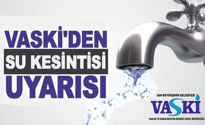 Van’da su kesintisi uyarısı