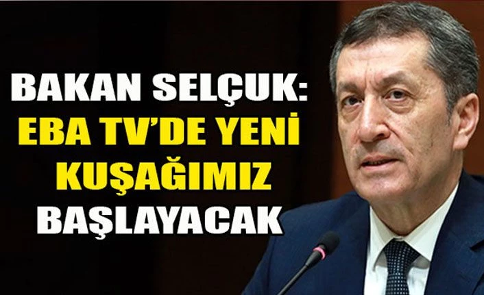 Bakan Selçuk: EBA TV tüm yaz tatilini kapsayacak yeni kuşak başlayacak