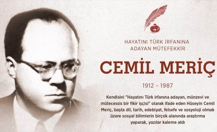 Hayatını Türk irfanına adayan mütefekkir: Cemil Meriç