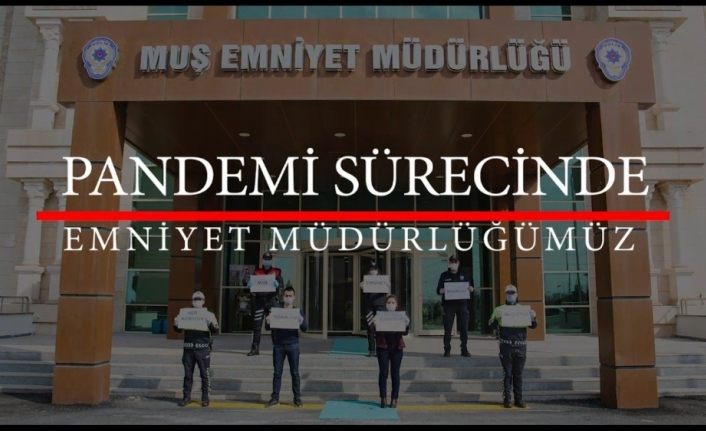 Muş Emniyet Müdürlüğünden pandemi süreciyle ilgili klip