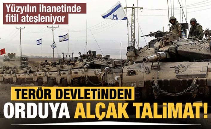 Terör devleti İsrail'den orduya alçak talimat!