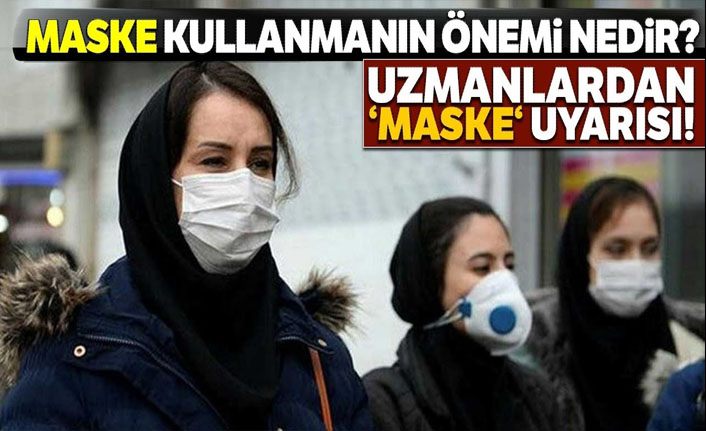 Uzmanlardan doğru maske kullanımı uyarısı