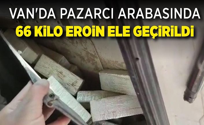 Van'da pazarcı arabasında 66 kilo eroin ele geçirildi