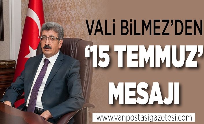 Vali Bilmez’den ’15 Temmuz’ mesajı