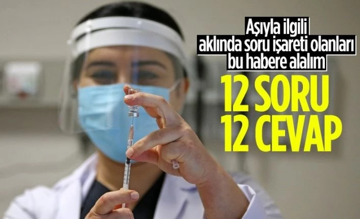 Aşılama süreciyle ilgili merak edilenler! 12 soru 12 cevap