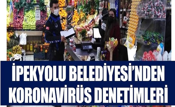 İpekyolu Belediyesi’nden koronavirüs denetimleri