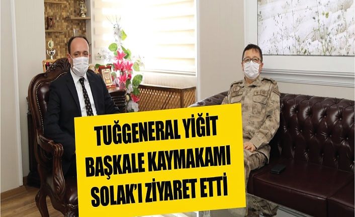 Tuğgeneral Yiğit, Başkale Kaymakamı Solak’ı ziyaret etti