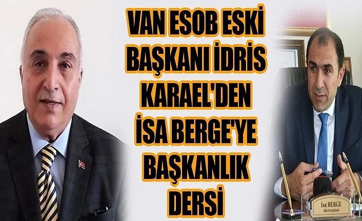 Van ESOB Eski Başkanı İdris Karael'den İsa Berge'ye Başkanlık dersi
