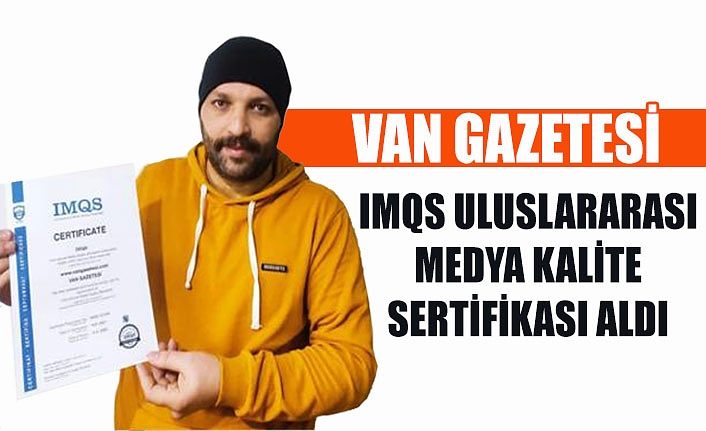 Van Gazetesi IMQS Uluslararası Medya Kalite Sertifikası Aldı