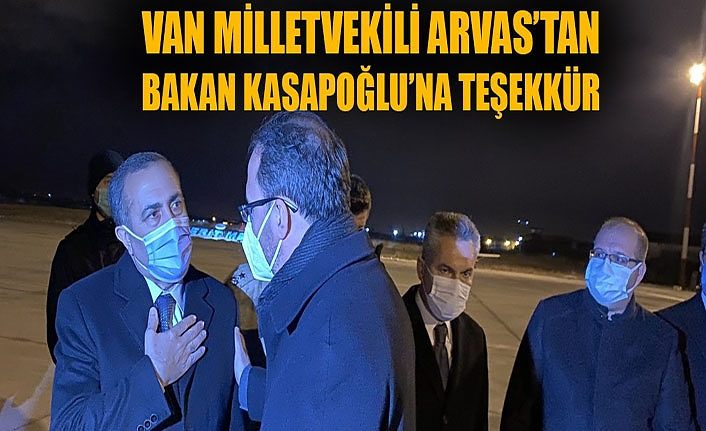 Van Milletvekili Arvas’tan Bakan Kasapoğlu’na teşekkür