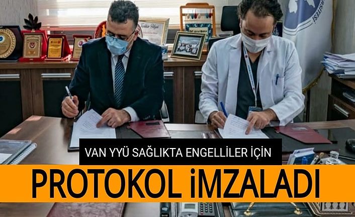 Van YYÜ sağlıkta engelliler için protokol imzaladı