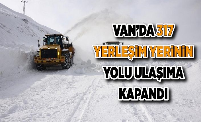 Van’da 317 yerleşim yerinin yolu ulaşıma kapandı