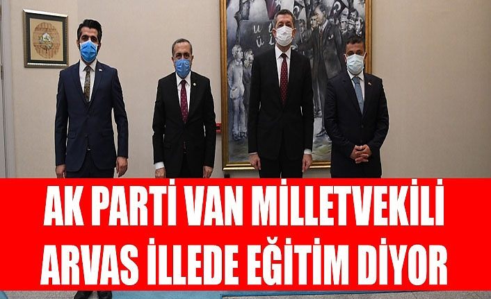 AK Parti Van Milletvekili Arvas "İllede eğitim" diyor