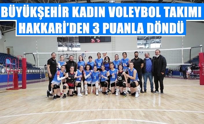 Büyükşehir Kadın Voleybol Takımı Hakkari’den 3 puanla döndü