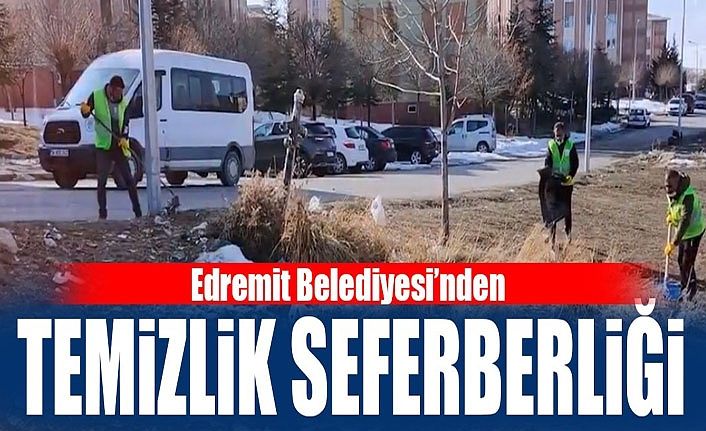 Edremit Belediyesi’nden temizlik seferberliği