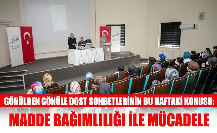 Gönülden gönüle dost sohbetlerinin bu haftaki konusu: Madde bağımlılığı ile mücadele