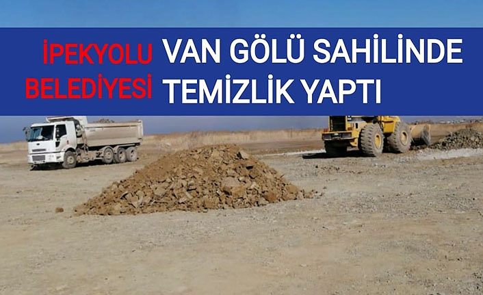 İpekyolu Belediyesi Van Gölü sahilinde temizlik yaptı