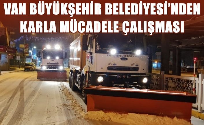 Van Büyükşehir Belediyesi’nden karla mücadele çalışması