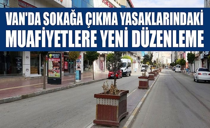 Van'da sokağa çıkma yasaklarındaki muafiyetlere yeni düzenleme